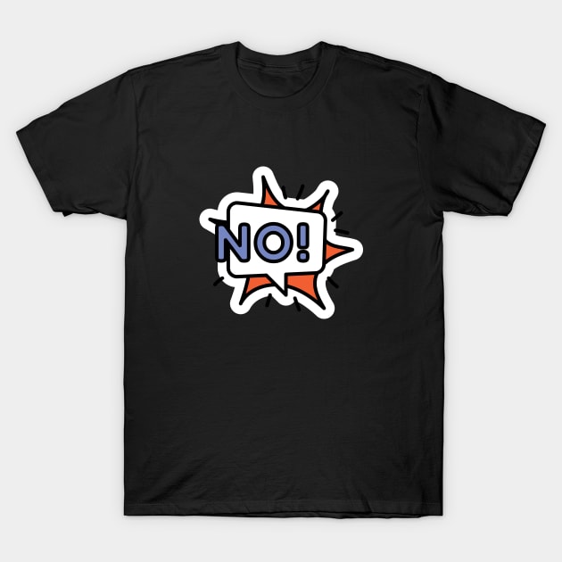 No! T-Shirt by LR_Collections